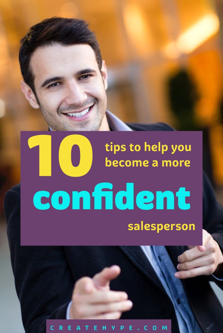 If you can’t sell stuff, you don’t have a business. Right? So here are 10 tips to help you increase your confidence when it comes to selling and sales.