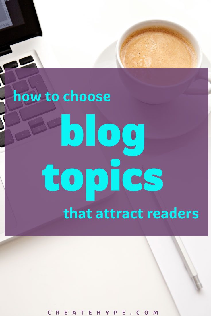 Your readers want information that relates to them. If you want to choose blog topics that attract readers, here are some resources to draw them in.