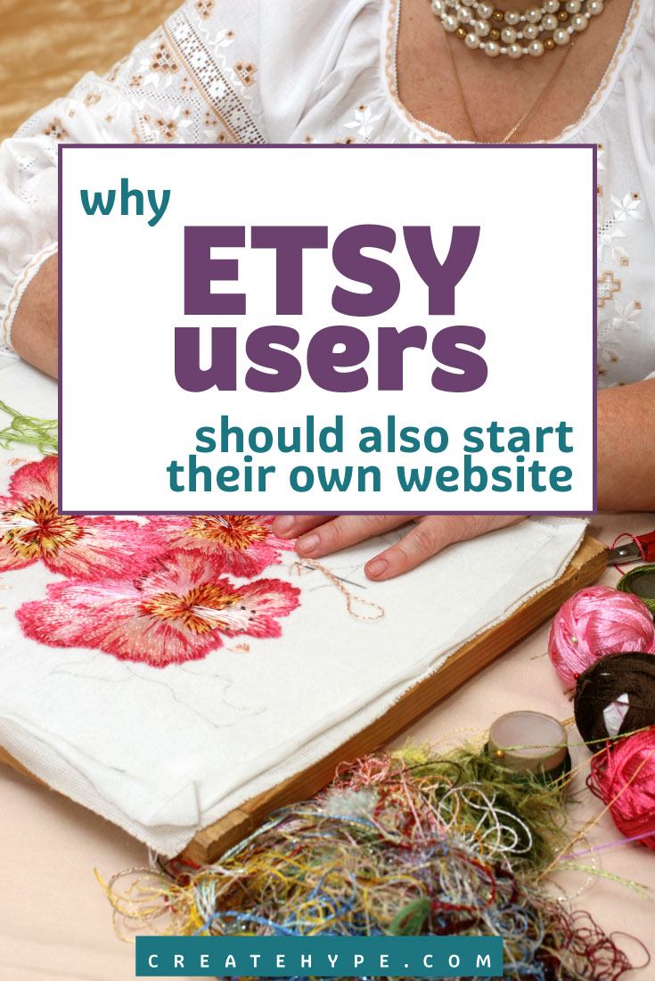 While Etsy is a great place to sell your goods, it's in your best interests to diversify your sales channels by starting your own website.