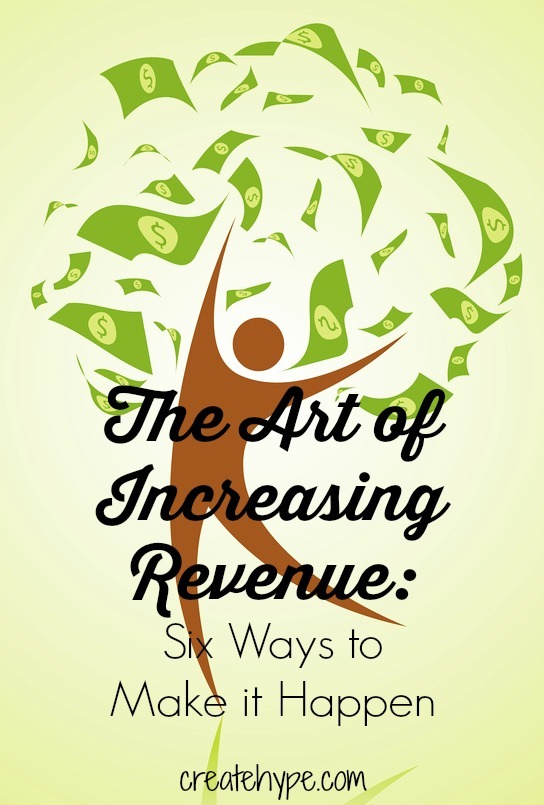 The Art of Increasing Revenue: Six Ways to Make it Happen