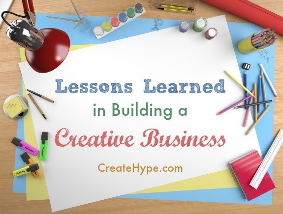 Lessons Learned in Building a Creative Business